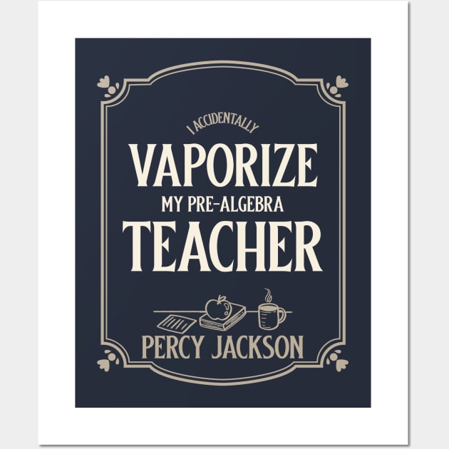 I accidentally vaporize my Pre-Algebra teacher! Wall Art by Tom's Clothing Emporium